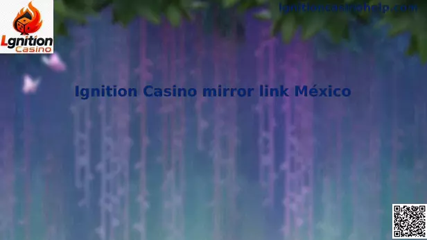 Interfaz de Ignition Casino mirror link México y opciones de acceso seguro para jugadores mexicanos