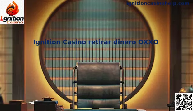 Ignition Casino retirar dinero OXXO Guía México